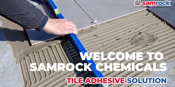 Welcome to Samrock Chemicals – Your Ultimate Tile Adhesive Solution